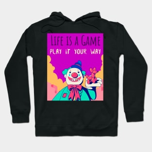 Life is a game play it your way Hoodie